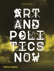 Art and politics now - Downey, Anthony