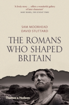 Image for The Romans who shaped Britain