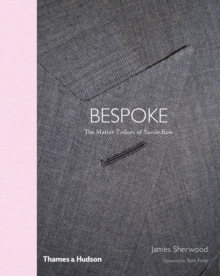 Savile Row: The Master Tailors of British Bespoke