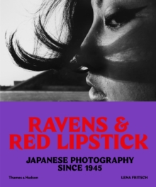 Ravens & Red Lipstick: Japanese Photography Since 1945