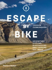 Escape by Bike: Adventure Cycling, Bikepacking and Touring Off-Road