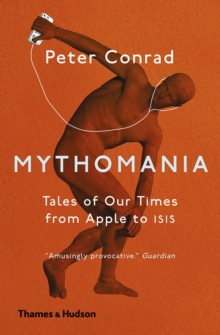 Image for Mythomania  : tales of our times, from Apple to ISIS