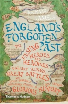 Image for England's forgotten past  : the unsung heroes & heroines, valiant kings, great battles & other generally overlooked episodes in our nation's glorious history