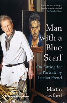 Image for Man with a blue scarf  : on sitting for a portrait by Lucian Freud