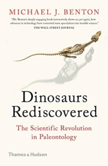 Image for The dinosaurs rediscovered  : how a scientific revolution is rewriting history