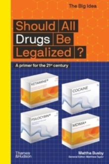 Should all drugs be legalized?  : a primer for the 21st century - Busby, Mattha