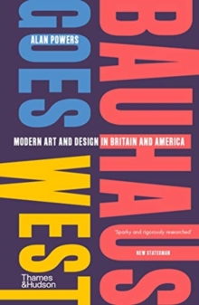 Image for Bauhaus goes west  : modern art and design in Britain and America