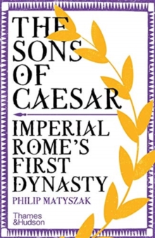 Image for The sons of Caesar  : Imperial Rome's first dynasty