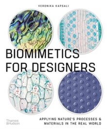 Image for Biomimetics for designers  : applying nature's processes and materials in the real world