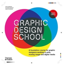 Graphic design school  : a foundation course for graphic designers working in print, moving image and digital media - Dabner, David
