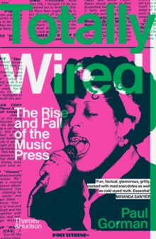 Totally Wired: The Rise and Fall of the Music Press