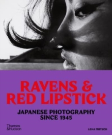 Image for Ravens & Red Lipstick : Japanese Photography Since 1945