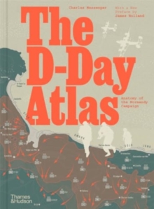 The D-Day atlas  : anatomy of the Normandy Campaign - Messenger, Charles