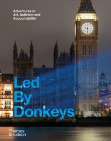 Image for Led By Donkeys : Adventures in Art, Activism and Accountability