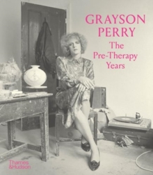 Image for Grayson Perry: The Pre-Therapy Years