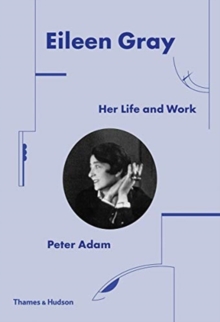 Eileen Gray: Her Life and Work