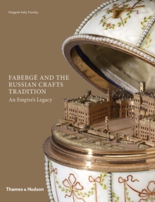 Faberge and the Russian Crafts Tradition: An Empire’s Legacy