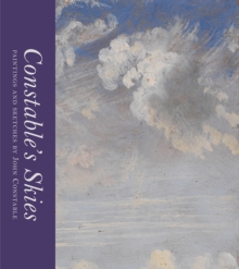 Constable’s Skies: Paintings and Sketches by John Constable