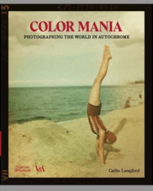 Colour Mania (Victoria and Albert Museum): Photographing the World in Autochrome