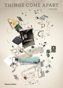 Image for Things come apart  : a teardown manual for modern living