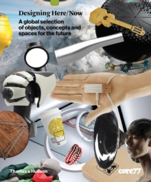 Image for Designing here/now  : a global selection of objects, concepts and spaces for the future