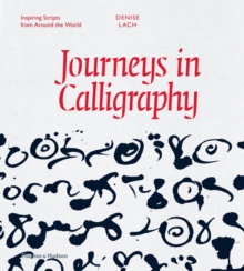 Journeys in Calligraphy: Inspiring Scripts from Around the World