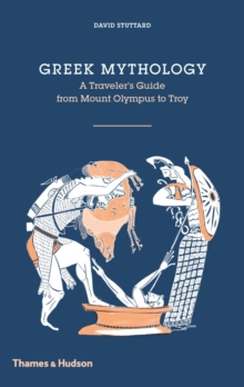 Image for Greek mythology  : a traveller's guide from Mount Olympus to Troy
