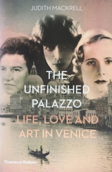 Image for The unfinished Palazzo  : life, love and art in Venice