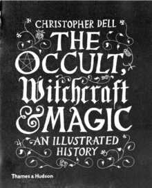 Image for The occult, witchcraft & magic  : an illustrated history