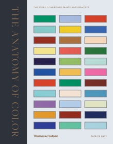 Image for The anatomy of colour  : the story of heritage paints and pigments