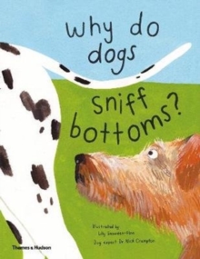 Why do dogs sniff bottoms?: Curious questions about your favourite pet