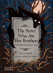 Cover for: The Sister Who Ate Her Brothers: And Other Gruesome Tales