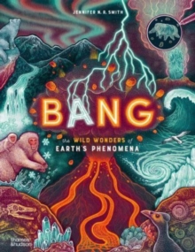Image for Bang  : the wild wonders of Earth's phenomena