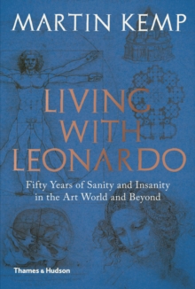 Image for Living With Leonardo: Fifty Years of Sanity and Insanity in the Art World and Beyond