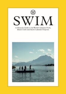 Swim & Sun: A Monocle Guide: Hot beach clubs, Perfect pools, Lake Havens