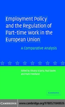 Image for Employment policy and the regulation of part-time work in the European Union: a comparative analysis