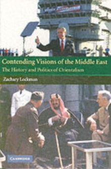 Image for Contending visions of the Middle East: the history and politics of Orientalism