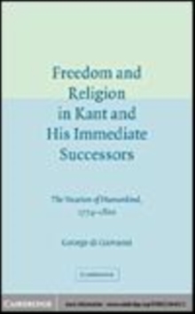 Image for Freedom and religion in Kant and his immediate successors [electronic resource] :  the vocation of humankind, 1774-1800 /  George di Giovanni. 