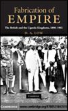 Image for Fabrication of empire: the British and the Uganda kingdoms, 1890-1902