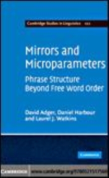 Image for Mirrors and microparameters: phrase structure beyond free word order
