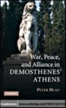 Image for War, peace, and alliance in Demosthenes' Athens [electronic resource] /  Peter Hunt. 