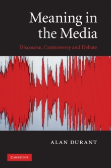 Image for Meaning in the Media: Discourse, Controversy and Debate