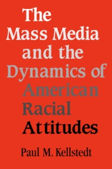 Image for The mass media and the dynamics of American racial attitudes