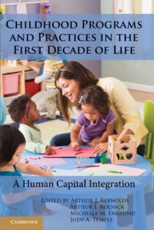 Image for Childhood Programs and Practices in the First Decade of Life: A Human Capital Integration