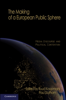 Image for Making of a European Public Sphere: Media Discourse and Political Contention