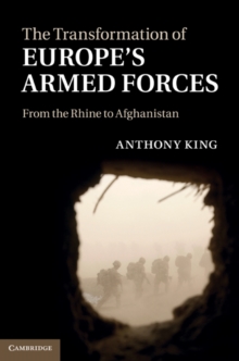 Image for Transformation of Europe's Armed Forces: From the Rhine to Afghanistan