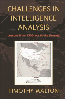 Image for Challenges in Intelligence Analysis: Lessons from 1300 BCE to the Present