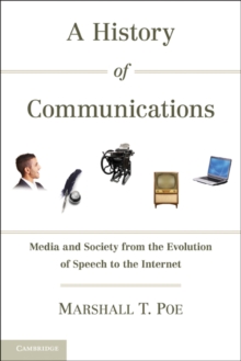 Image for History of Communications: Media and Society from the Evolution of Speech to the Internet