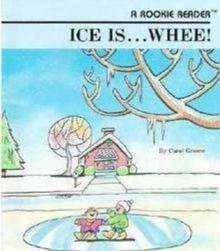 Image for Ice Is...Whee! (A Rookie Reader)