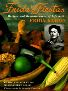 Image for Frida's Fiestas : Recipes & Remniscences of Life with Frida Kahlo
